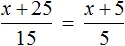 x+25 na 15 ravno x+5 na 5 equation