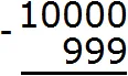 10000 минус 999 степ 1