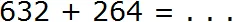 632 plus 264 step 2