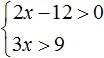 2x - 12 b 0 i 3x b 9 step 1